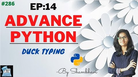 Advance python EP:14 Duck Typing | object oriented programming | python