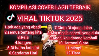 Kompilasi cover lagu terbaik | viral tiktok 2025 | tak ada yang abadi 