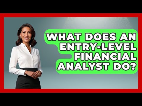 Entry Level Financial Analyst Responsibilities