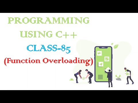 PROGRAMMING USING C++ CLASS-85 (Function Overloading)
