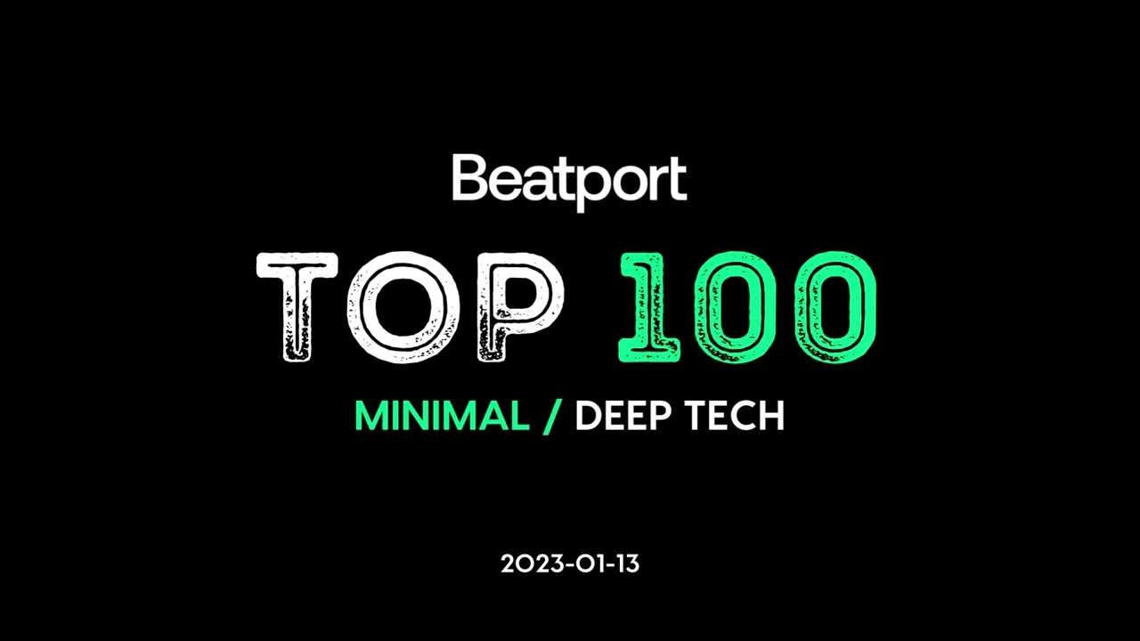 Ver Beatport Top 100 Minimal / Deep Tech January 2023 no YouTube Ver Beatport Top 100 Minimal / Deep Tech January 2023 no YouTube