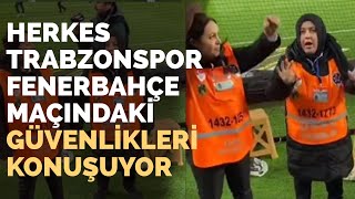 Trabzonspor-Fenerbahçe Maçındaki Kadın Güvenlikler! Resimi