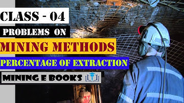 PROBLEMS ON MINING METHODS CLASS - 04 [PERCENTAGE OF EXTRACTION]