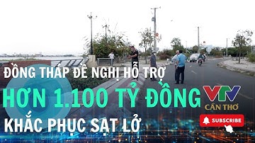 Hơn 1100 tỷ đồng là mức hỗ trợ mà Đồng Tháp đề nghị xem xét để khắc phục sạt lở. | VTV CẦN THƠ