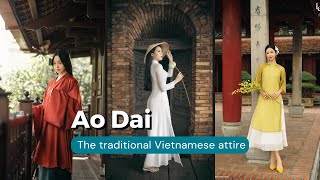 Discover The Traditional Vietnamese Attire - Ao Dai