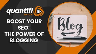 Boost Your SEO: The Power of Blogging
