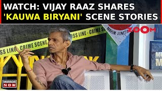 Exclusive: Vijay Raaz Spills Behind-The-Scenes Magic Of 'Kauwa Biryani' & 'Murder In Mahim' | Watch