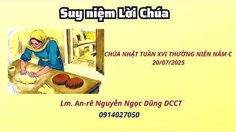 Suy niệm Lời Chúa Chúa Nhật Tuần XVII thường niên năm C 20/07/2025 | Lm. Anrê Nguyễn Ngọc Dũng DCCT