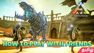 How to play with Friends in ARK Survival Evolved | ARK Survival Evolved | Gamers Tamil