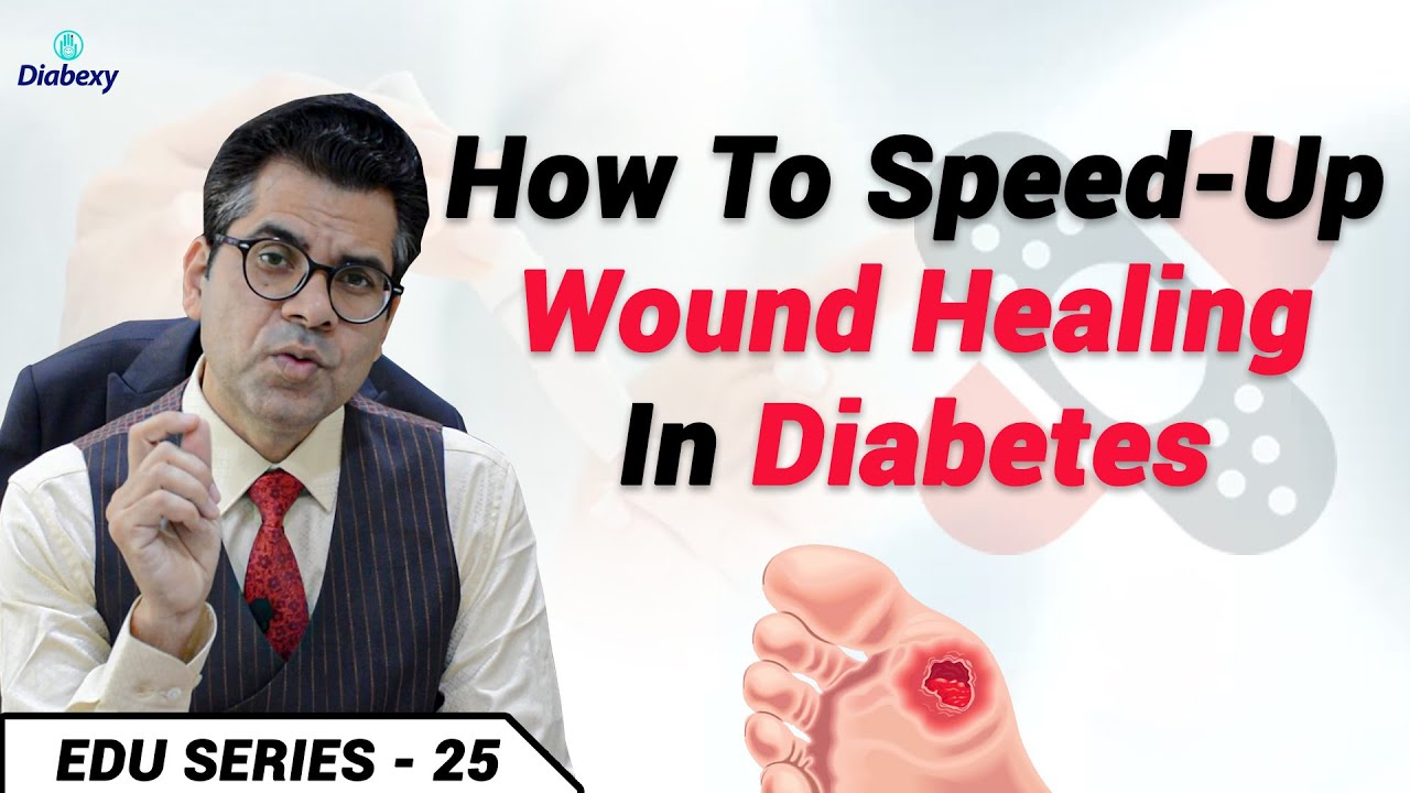 How to speed up wound healing in Diabetes | Diabetes में घाव क्यों नहीं भरता  | Diabexy EDU - 25