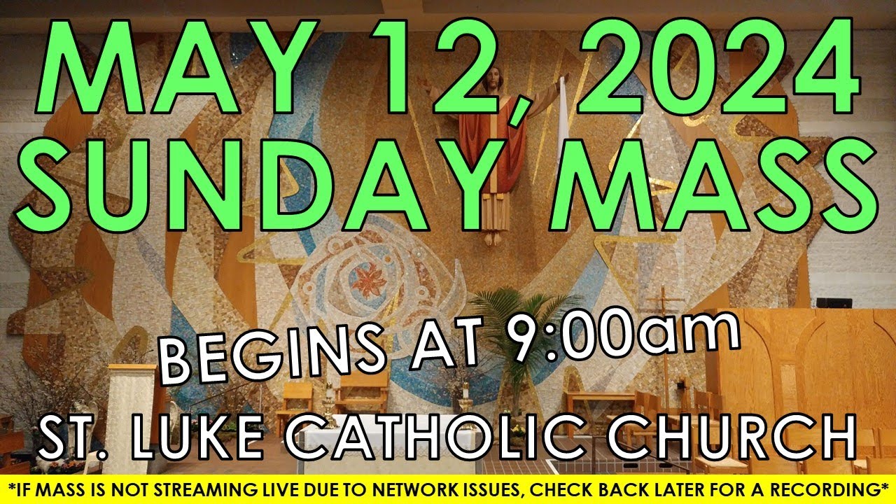 St. Luke Catholic Church SUNDAY MASS May 12, 2024 900am YouTube