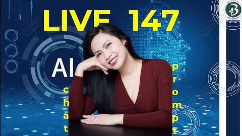 LIVE 147 🍏 : Học AI - Căn bản  TIP SỐNG NHÂN, CHATGPT, PROMPT, SUNO | BIÊN TRƯƠNG