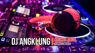 DJ ANGKLUNG TERBARU 2020 - BROKEN ANGEL