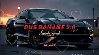 Dus Bahane (slowed reverb) song 🎵