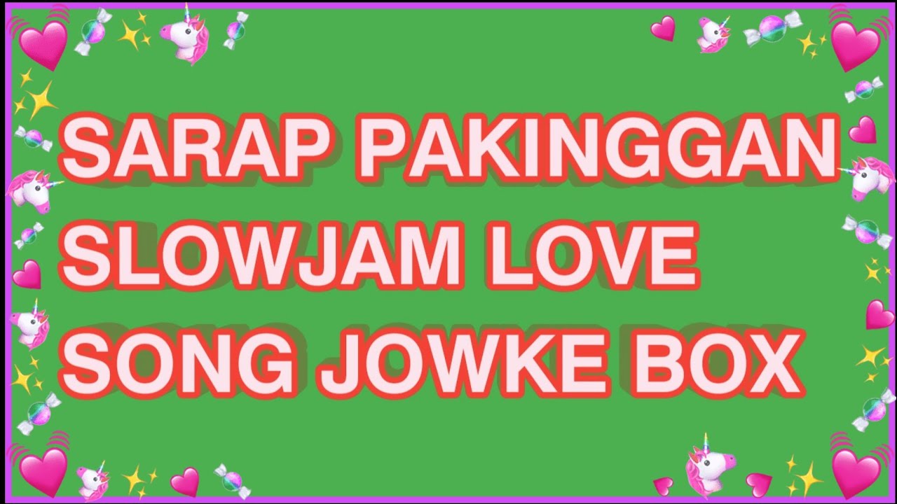 💥SARAP PAKINGGAN SLOWJAM LOVE SONG JOWKE BOX REMIX💥