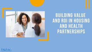 Building Value and ROI in Housing and Health Partnerships