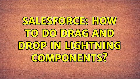 Salesforce: How to do drag and drop in lightning components?