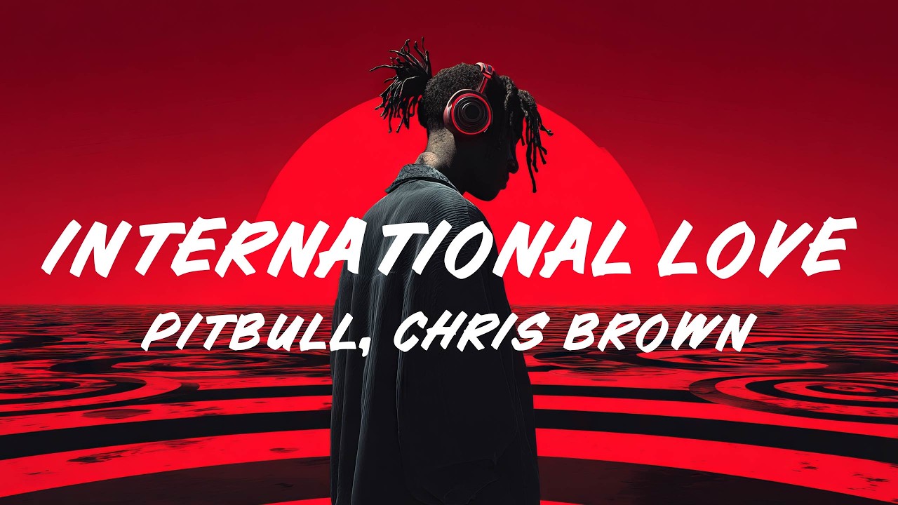 Pitbull – International Love (Lyrics) ft. Chris Brown