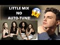 LITTLE MIX NO AUTOTUNE! (REACTION)