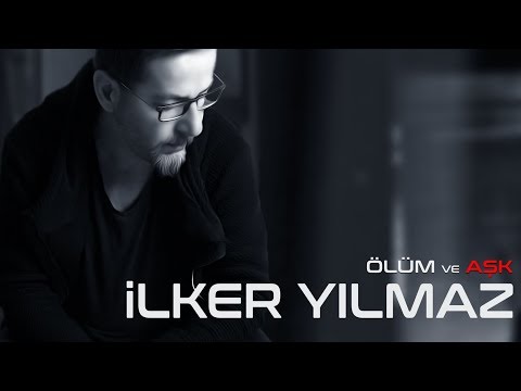 İlker Yılmaz - Ölüm ve Aşk (Official Video)