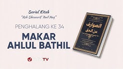 Serial Kitab Ashowarif Anil Haq: Makar Ahlul Bathil (Penghalang ke 34)