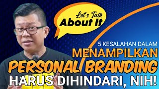 5 KESALAHAN DALAM MENAMPILKAN PERSONAL BRANDING, HARUS DIHINDARI, NIH! || Let's Talk About It