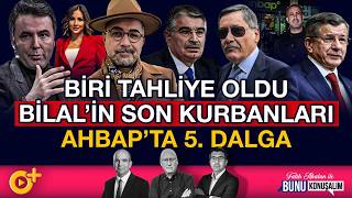 Sözünün Arkasında Biri Tahliye Oldu Bilalin Son Kurbanları Ahbapta Yeni Dalga I Bunu Konuşalim