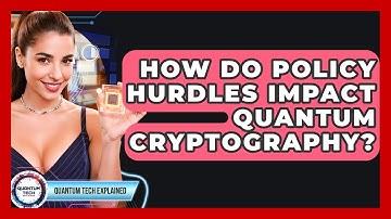 How Do Policy Hurdles Impact Quantum Cryptography? - Quantum Tech Explained