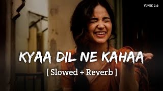 Kyaa Dil Ne Kahaa (Slowed   Reverb) | Alka Yagnik, Himesh Reshammiya, Udit Narayan | YUNIK 2.0