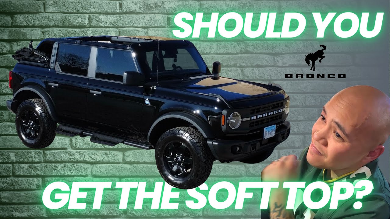 Should you get a SOFT TOP Bronco? YouTube