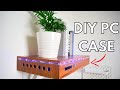 I put my PC inside homemade shelf || DIY PC case