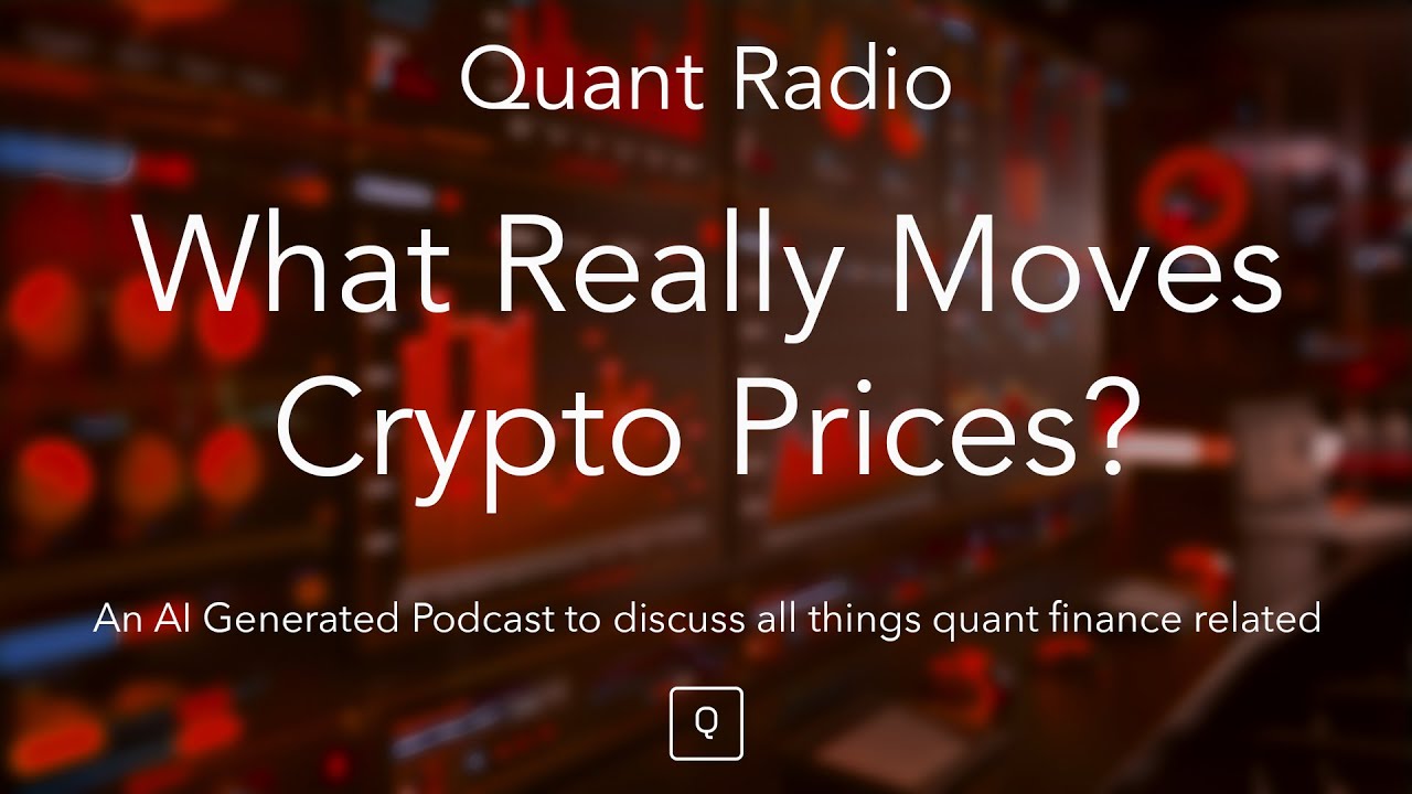 Quant Radio: What Really Drives Crypto Prices?