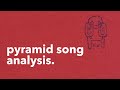 Radiohead: Pyramid Song - Analysis