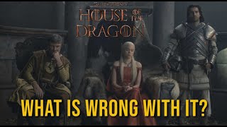 What is Wrong with House of the Dragon?