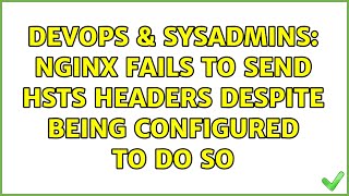 Celebrity DevOps & SysAdmins: nginx fails to send HSTS headers despite being configured to do so Wealth