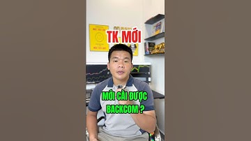 Mở Tải Khoản Mới Thì Mới Cài Backcom ?
