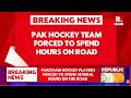 BREAKING LIVE: Pak Hockey Players Expose Shehbaz Govt., Say They Are Forced To Spend Hours On Road