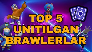 TOP 5 UNITILGAN BRAWLERLAR / BRAWL STARS TOP 5 UZBEK TILIDA