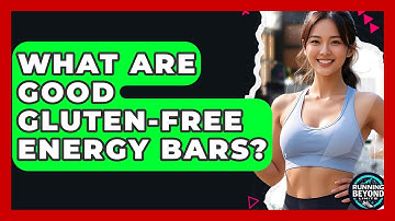 What Are Good Gluten-Free Energy Bars? - Running Beyond Limits