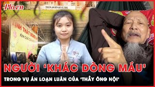 Bí Ẩn Về Người Khác Dòng Máu Trong Vụ Án Loạn Luân Của Thầy Ông Nội Lê Tùng Vân Plo