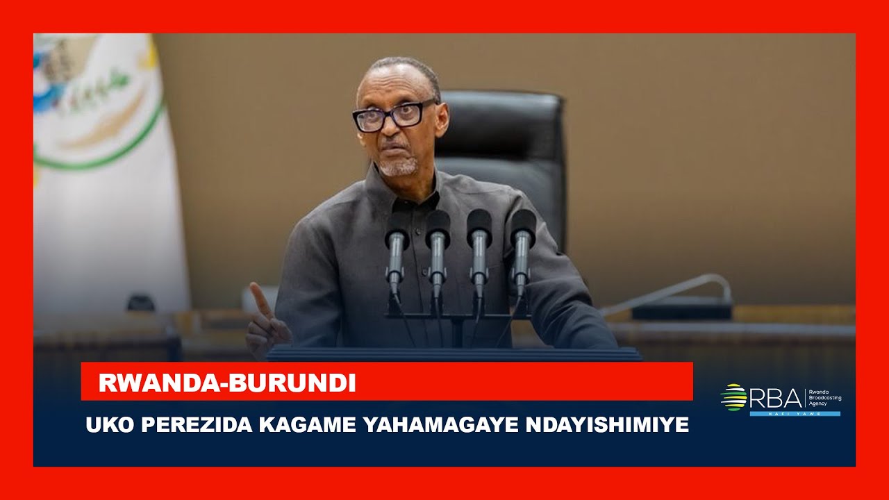 Uko Perezida Kagame yahamagaye Ndayishimiye amubaza ku ngabo z'u Burundi ziri muri DRC