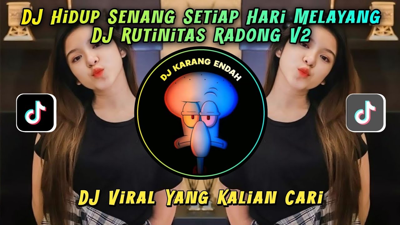 DJ Hidup Senang Setiap Hari Melayang DJ Rutinitas Radong V2 - YouTube