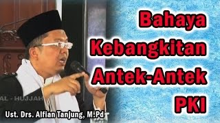 Bahaya Kebangkitan Antek-antek PKI | Ust. Drs. Alfian Tanjung Mpd