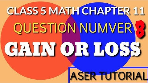 Class 5 Math Chapter 11|Exercise 11.2 Question Nnumber 8|Gain or Loss|C5M11.Aser