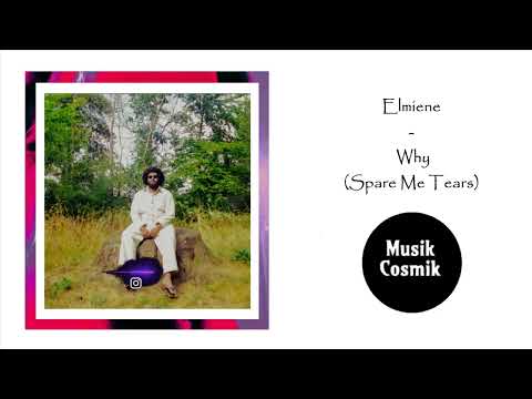 Elmiene - Why (Spare Me Tears)