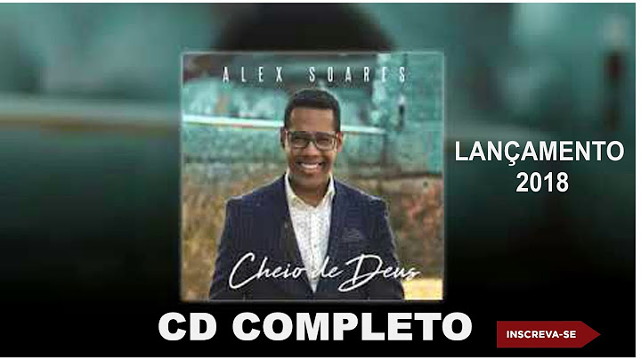 5º CD|ALEX SOARES|CHEIO DE DEUS-COMPLETO