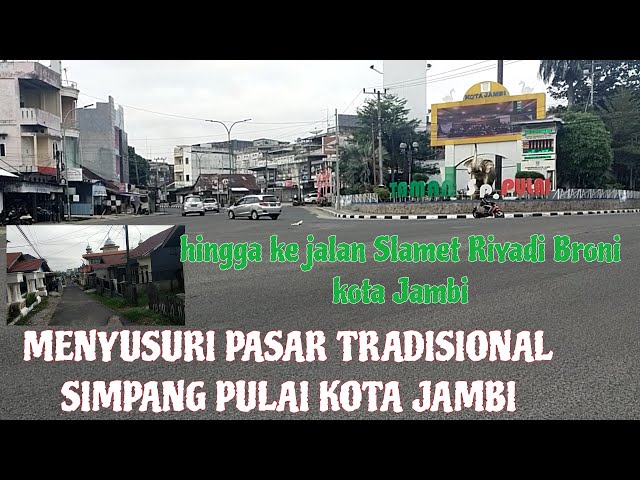 Menyusuri pasar tradisional simpang pulai hingga jalanan tembus ke jalan Slamet Riyadi Broni Jambi. class=