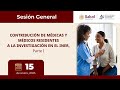 SESIÓN GENERAL: CONTRIBUCIÓN DE MÉDICAS Y MÉDICOS RESIDENTES A LA INVESTIGACIÓN EN EL INER