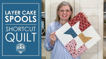 😱 CUTE and WAY EASIER than it looks 👍 Fun to make Layer Cake Spools Quilt! Shortcut Quilt Series