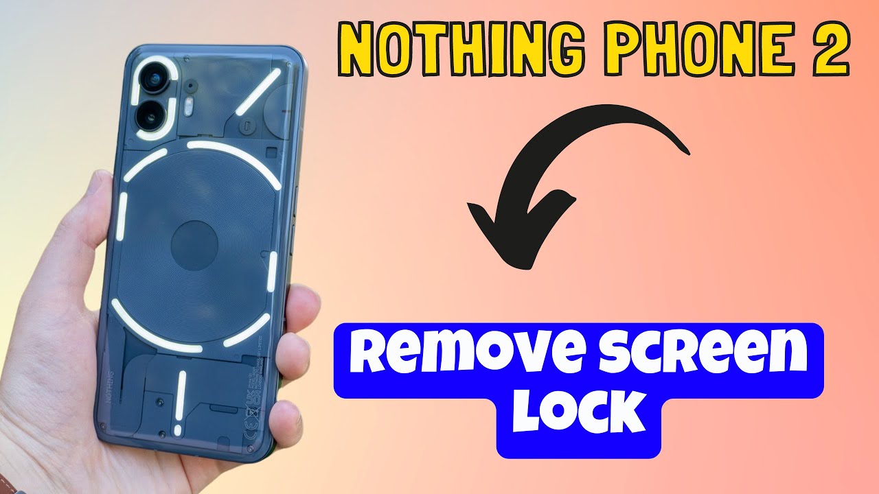 Nothing Phone 2 Remove Screen Lock How To Delete Screen Lock